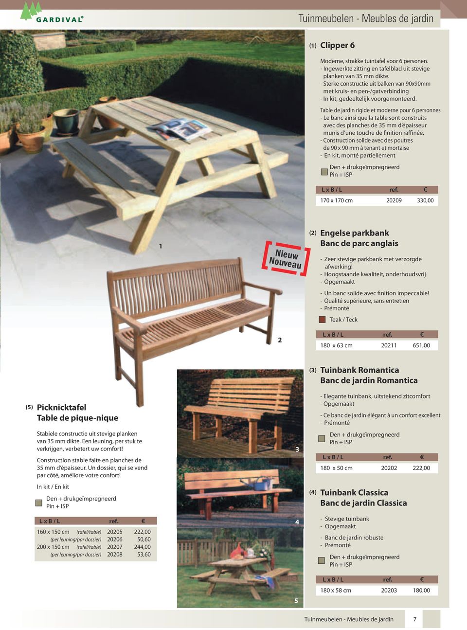 Table de jardin rigide et moderne pour 6 personnes - Le banc ainsi que la table sont construits avec des planches de 5 mm d épaisseur munis d une touche de finition raffinée.