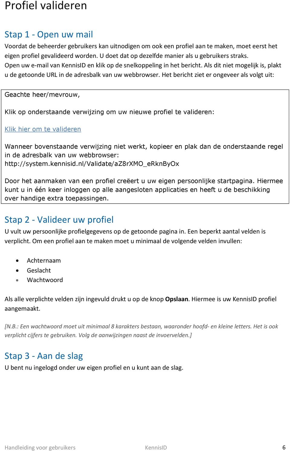 Als dit niet mogelijk is, plakt u de getoonde URL in de adresbalk van uw webbrowser.