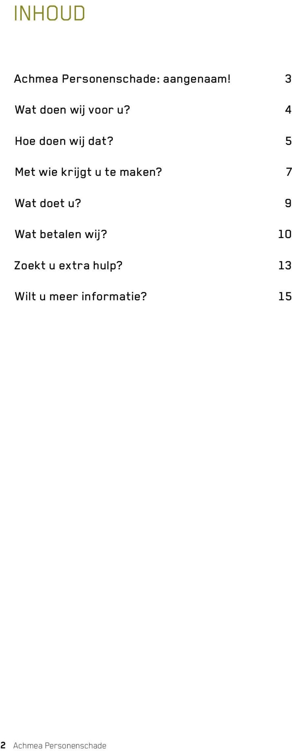 5 Met wie krijgt u te maken? 7 Wat doet u?