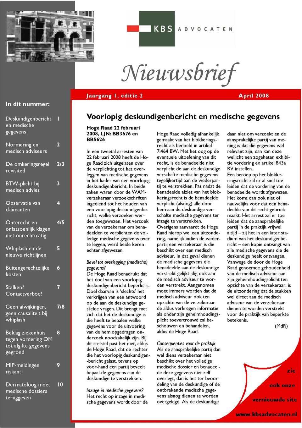 Geen afwijkingen, geen causaliteit bij whiplash Beklag ziekenhuis tegen vordering OM tot afgifte gegevens gegrond MIP-meldingen riskant Dermatoloog moet medische dossiers teruggeven 1 2 2/3 3 4 4/5 5