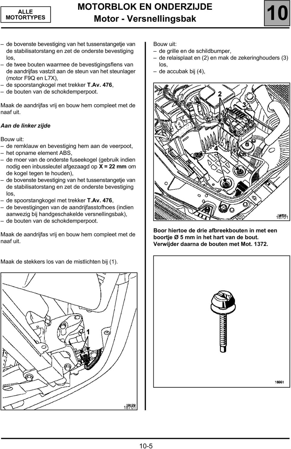 Bouw uit: de grille en de schildbumper, de relaisplaat en (2) en mak de zekeringhouders (3) los, de accubak bij (4), Maak de aandrijfas vrij en bouw hem compleet met de naaf uit.