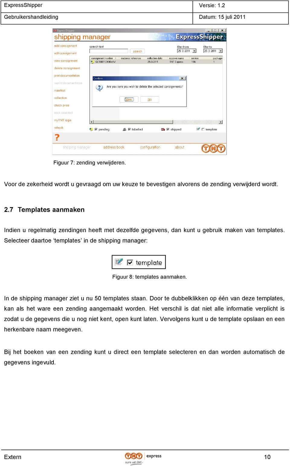 Selecteer daartoe templates in de shipping manager: Figuur 8: templates aanmaken. In de shipping manager ziet u nu 50 templates staan.