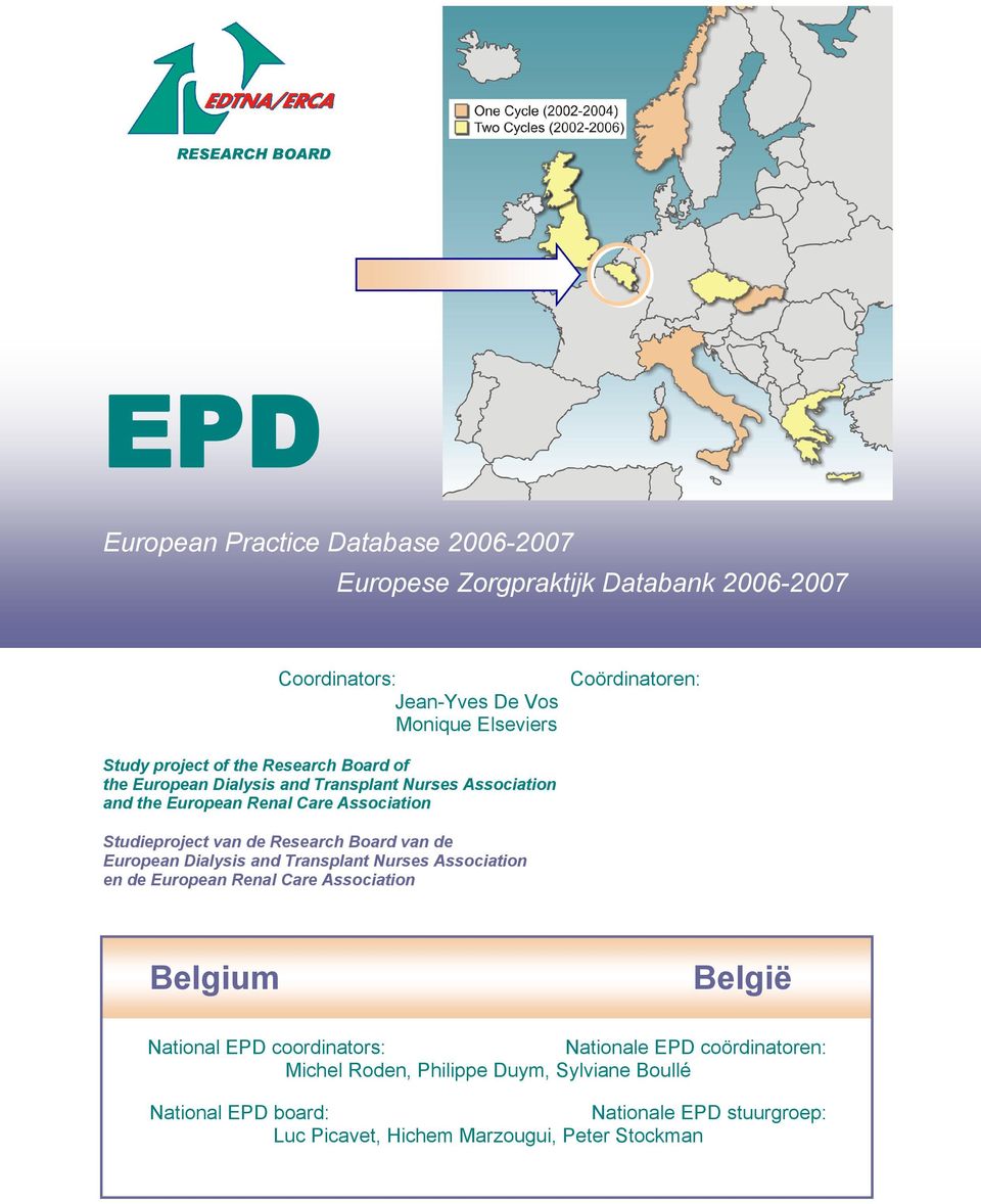 Research oard van de European Dialysis and Transplant Nurses Association en de European Renal Care Association elgium elgië National EPD coordinators: