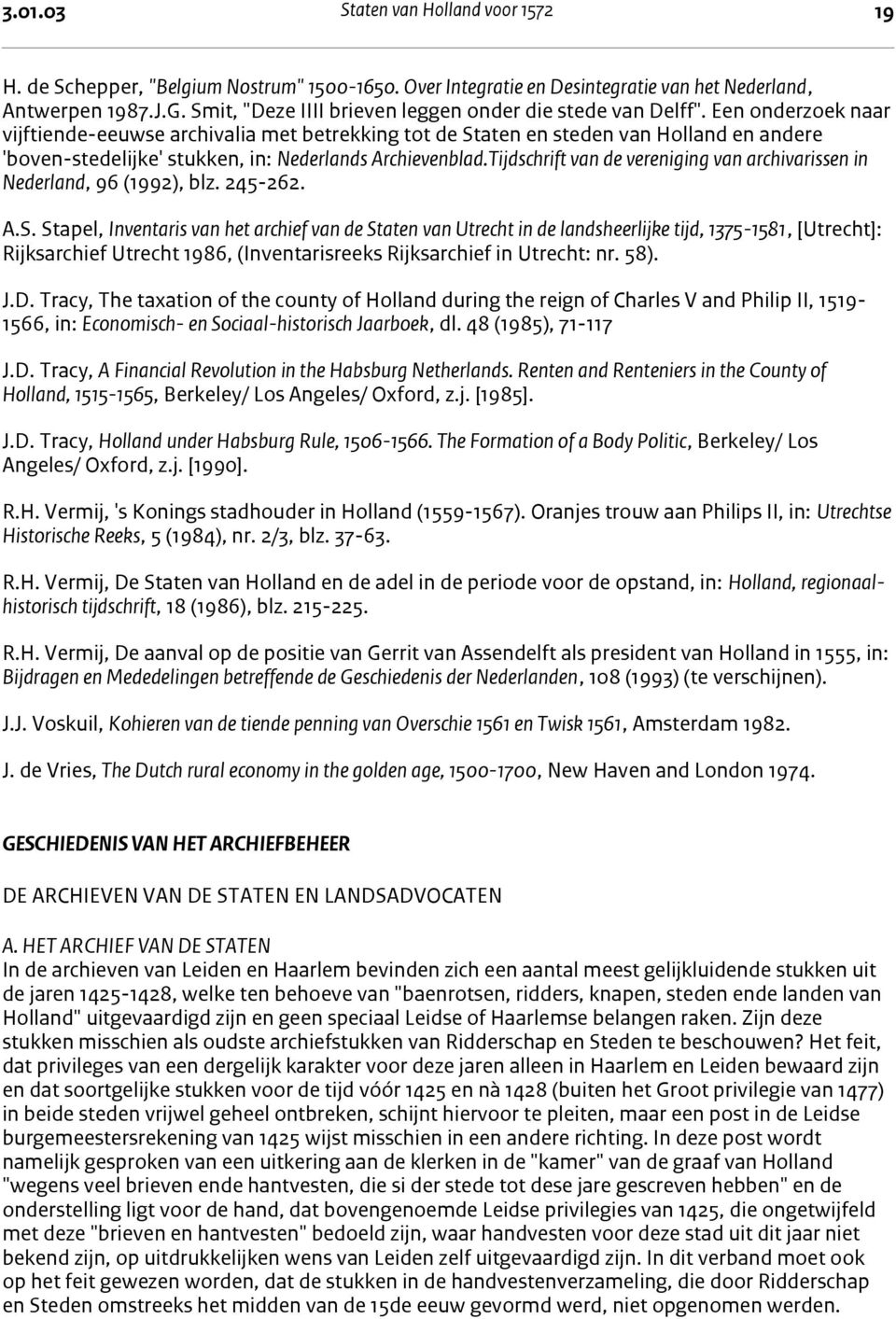 Een onderzoek naar vijftiende-eeuwse archivalia met betrekking tot de Staten en steden van Holland en andere 'boven-stedelijke' stukken, in: Nederlands Archievenblad.