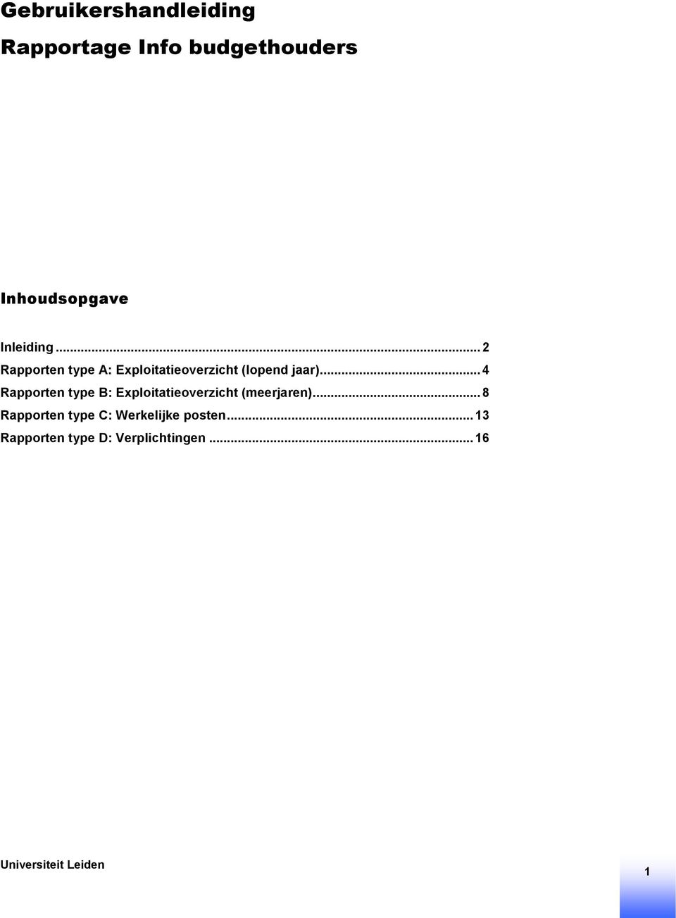 .. 4 Rapporten type B: Exploitatieoverzicht (meerjaren).