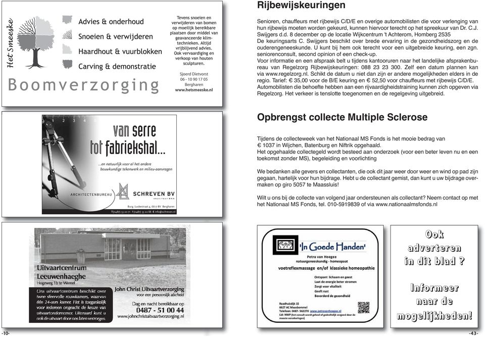 U kunt bij hem ook terecht voor een uitgebreide keuring, een zgn. seniorenconsult, second opinion of een check-up.