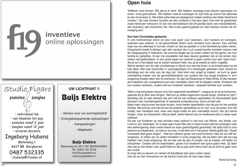 buijselektra.nl ʻWelkom, kom binnen. Blij dat je er bent. We hebben vandaag onze deuren openstaan en tonen onze gastvrijheid.