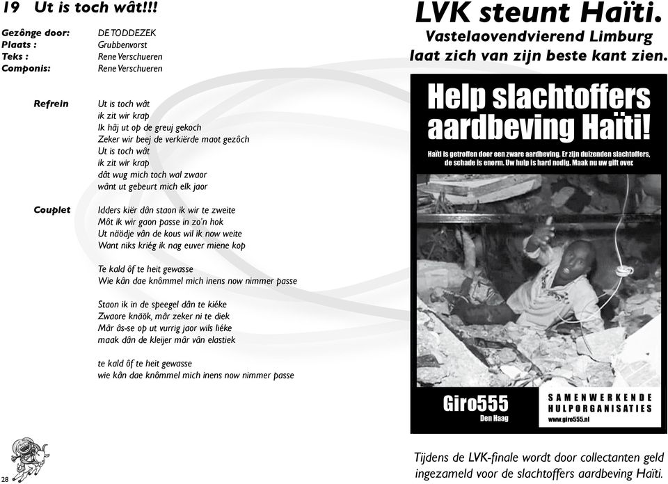 wug mich toch wal zwaor wânt ut gebeurt mich elk jaor LVK steunt Haïti. Vastelaovendvierend Limburg laat zich van zijn beste kant zien. Help slachtoffers aardbeving Haïti!