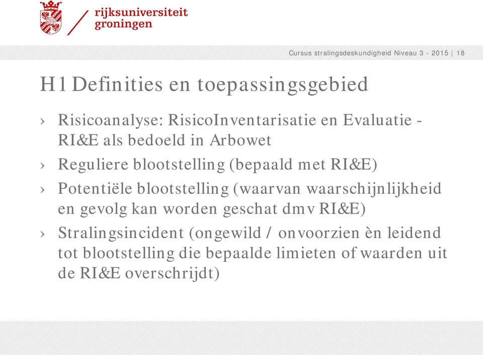 RI&E) Potentiële blootstelling (waarvan waarschijnlijkheid en gevolg kan worden geschat dmv RI&E)