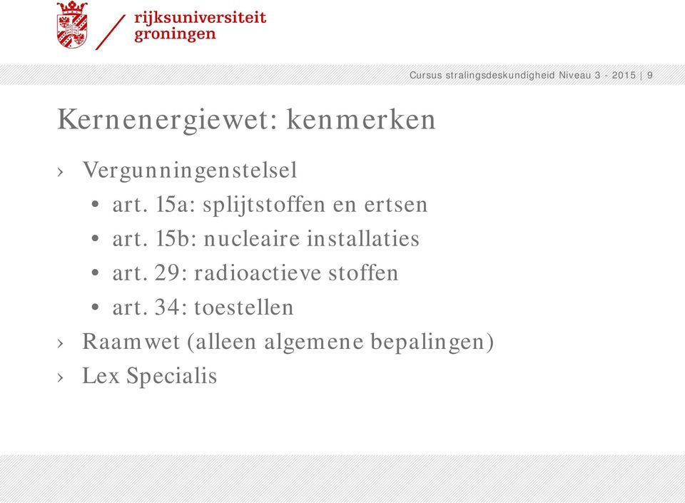 15b: nucleaire installaties art. 29: radioactieve stoffen art.