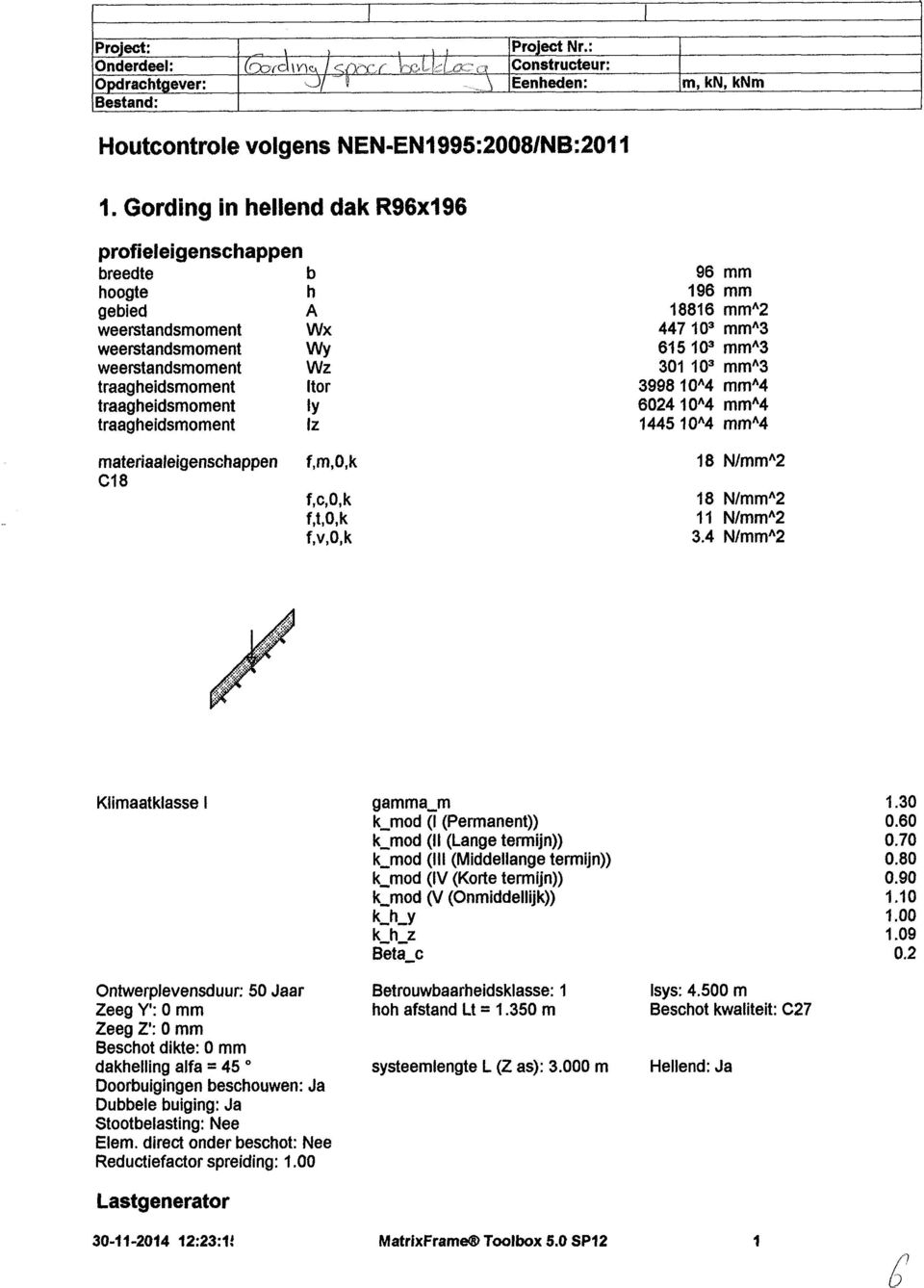 Iz 96 196 18816 447 10 3 615 10 3 301 10 3 3998 10 A 4 6024 10 A 4 1445 10 A 4 mm mm mm A 2 mm A 3 mm A 3 mm A 3 mm A 4 mm A 4 mm A 4 materiaaleigenschappen C18 f,m,0,k f,c,0,k f.t.o.