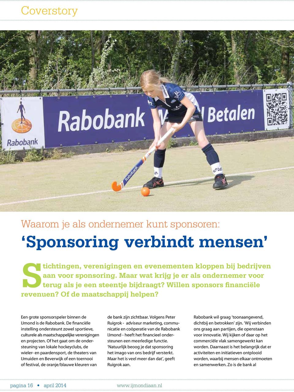 De financiële instelling ondersteunt zowel sportieve, culturele als maatschappelijke verenigingen en projecten.