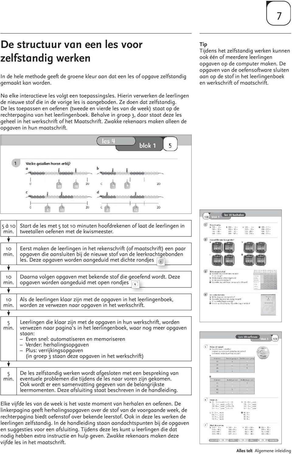 De opgaven van de oefen software sluiten aan op de stof in het leer lingen boek en werk schrift of maatschrift. Na elke interactieve les volgt een toepassingsles.