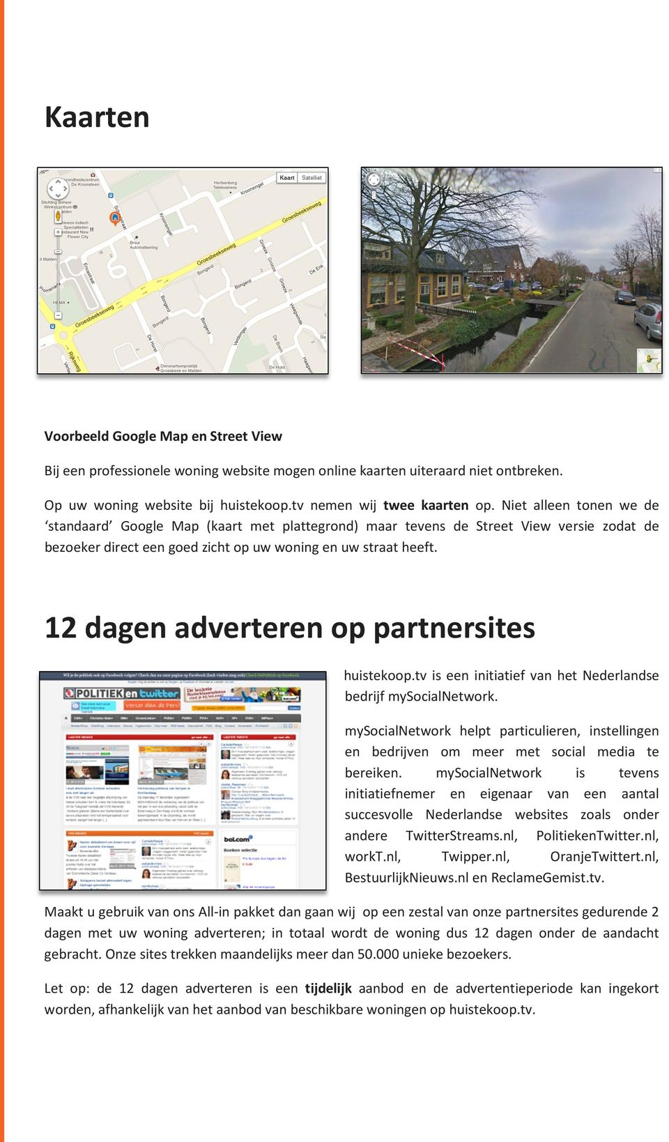 12 dagen adverteren op partnersites huistekoop.tv is een initiatief van het Nederlandse bedrijf mysocialnetwork.