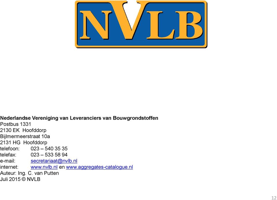 35 35 telefax: 023 533 58 94 e-mail: secretariaat@nvlb.nl internet: www.nvlb.nl en www.
