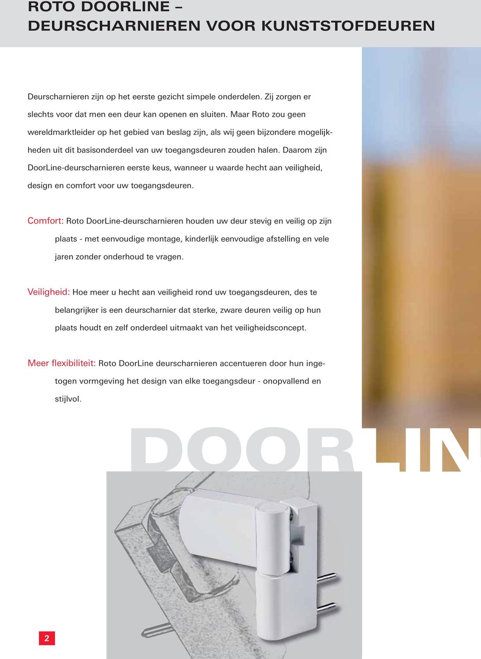 Daarom zijn DoorLine-deurscharnieren eerste keus, wanneer u waarde hecht aan veiligheid, design en comfort voor uw toegangsdeuren.