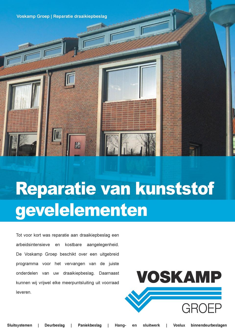 De Voskamp Groep beschikt over een uitgebreid programma voor het vervangen van de juiste onderdelen van uw