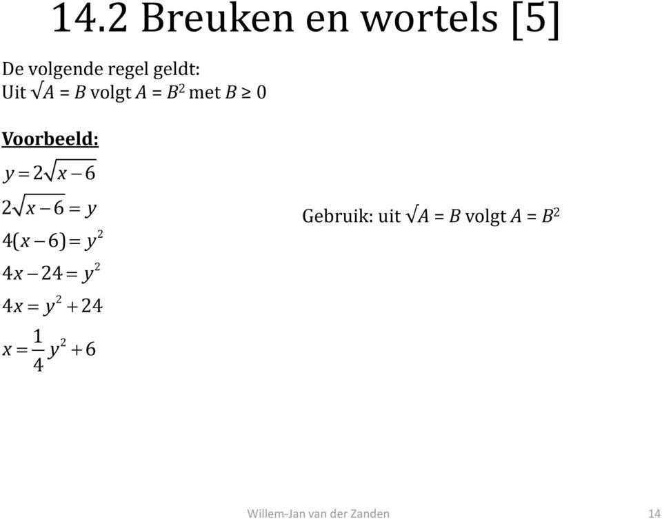 B 0 Voorbeeld: y 6 6 y 4( 6) y 44 y 4 y