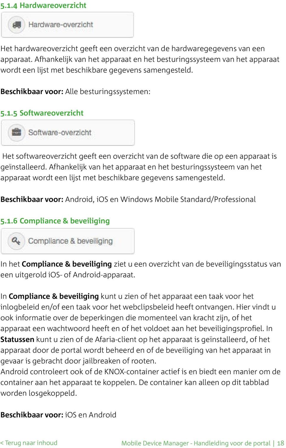 5 Softwareoverzicht Het softwareoverzicht geeft een overzicht van de software die op een apparaat is geïnstalleerd.