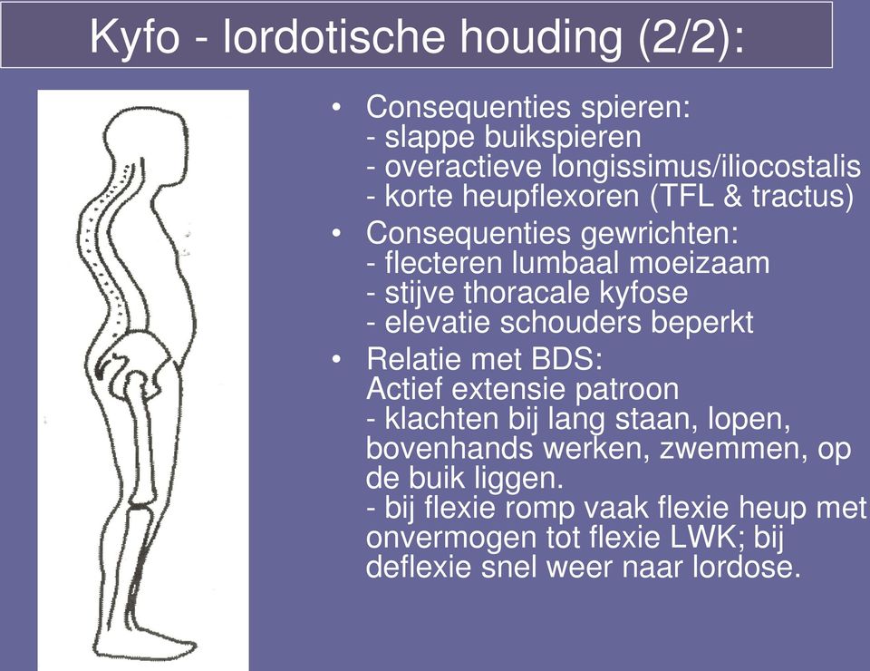 elevatie schouders beperkt Relatie met BDS: Actief extensie patroon - klachten bij lang staan, lopen, bovenhands werken,