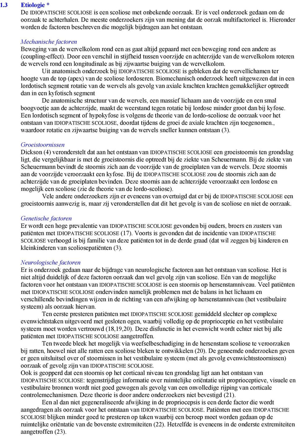 Mechanische factoren Beweging van de wervelkolom rond een as gaat altijd gepaard met een beweging rond een andere as (coupling-effect).