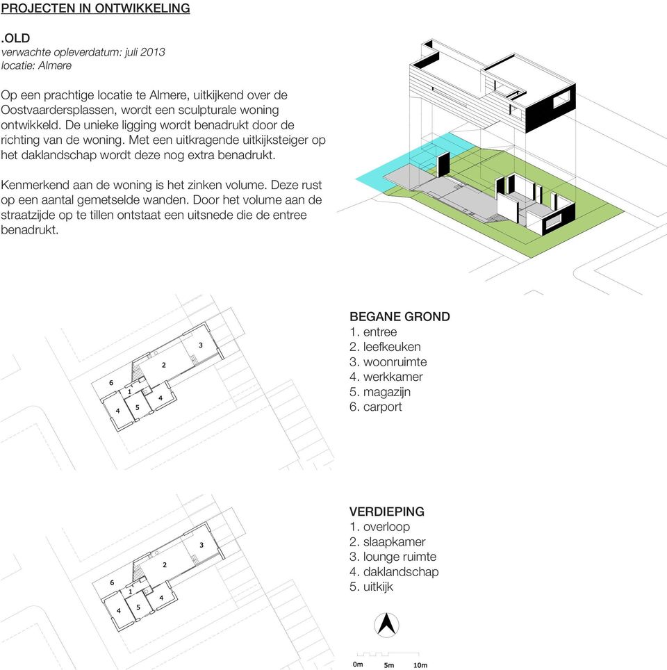 De unieke ligging wordt benadrukt door de richting van de woning. Met een uitkragende uitkijksteiger op het daklandschap wordt deze nog extra benadrukt.