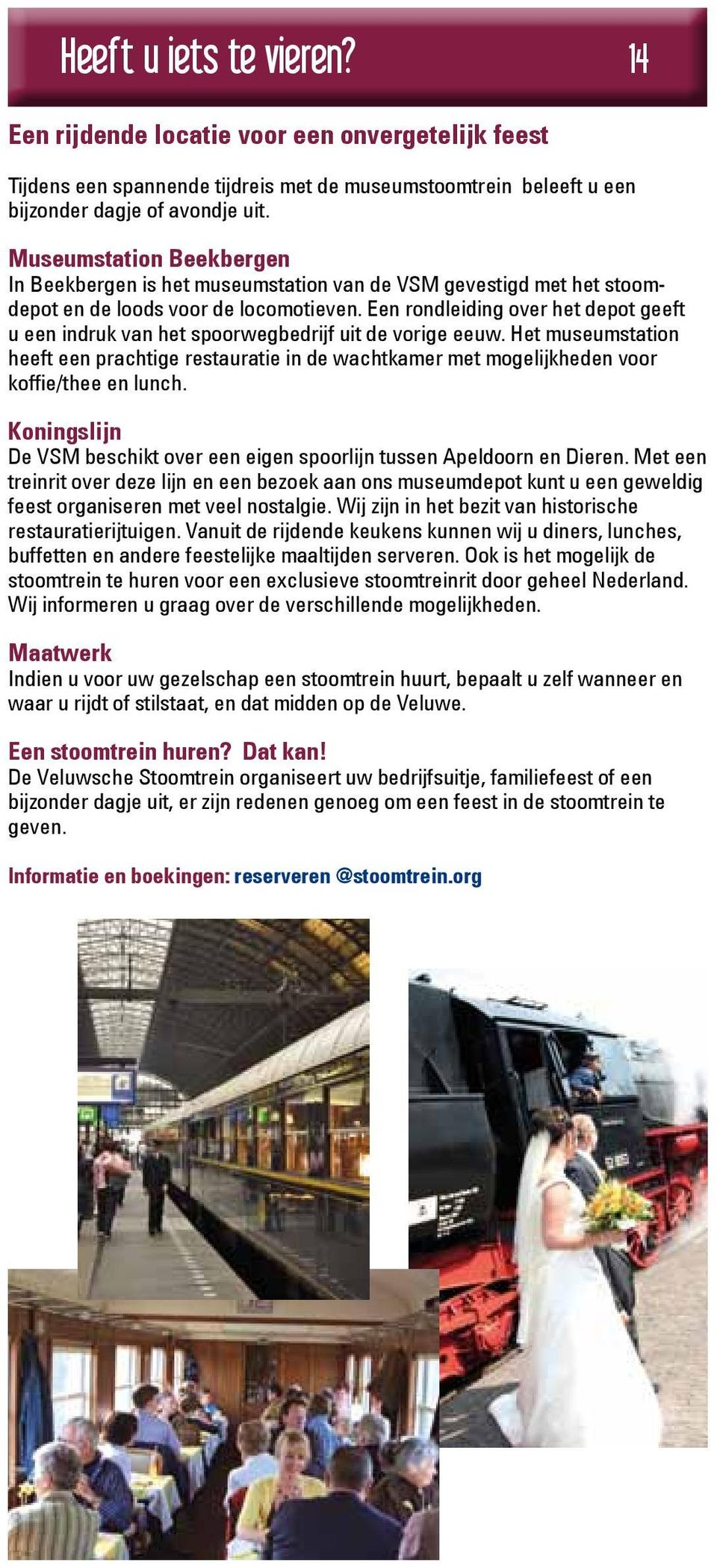 Een rondleiding over het depot geeft u een indruk van het spoorwegbedrijf uit de vorige eeuw.