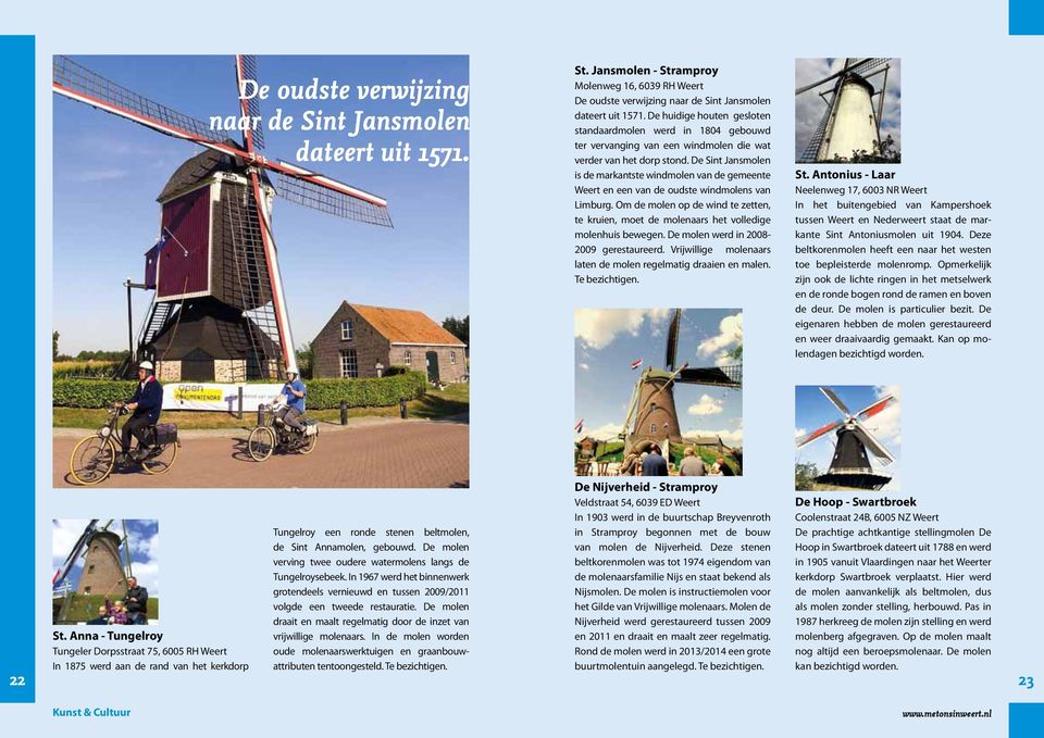De Sint Jansmolen is de markantste windmolen van de gemeente Weert en een van de oudste windmolens van Limburg.