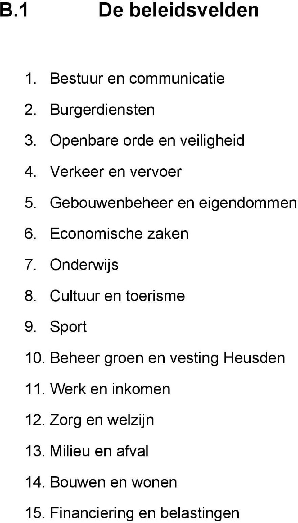 Economische zaken 7. Onderwijs 8. Cultuur en toerisme 9. Sport 10.