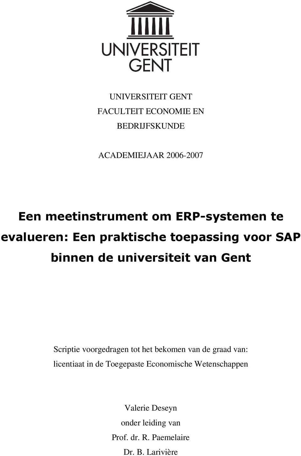 universiteit van Gent Scriptie voorgedragen tot het bekomen van de graad van: licentiaat in