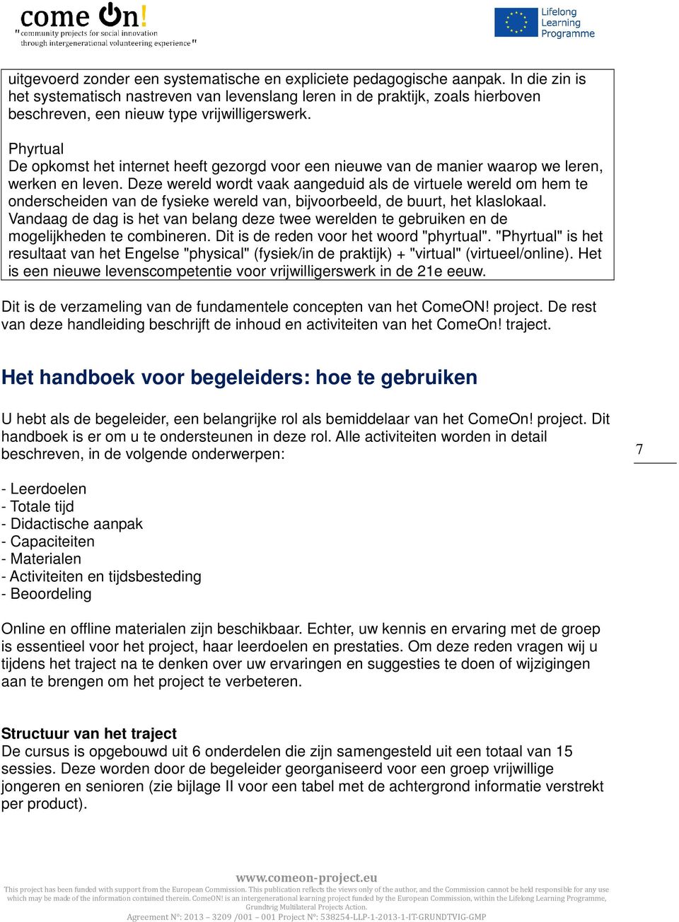 Phyrtual De opkomst het internet heeft gezorgd voor een nieuwe van de manier waarop we leren, werken en leven.