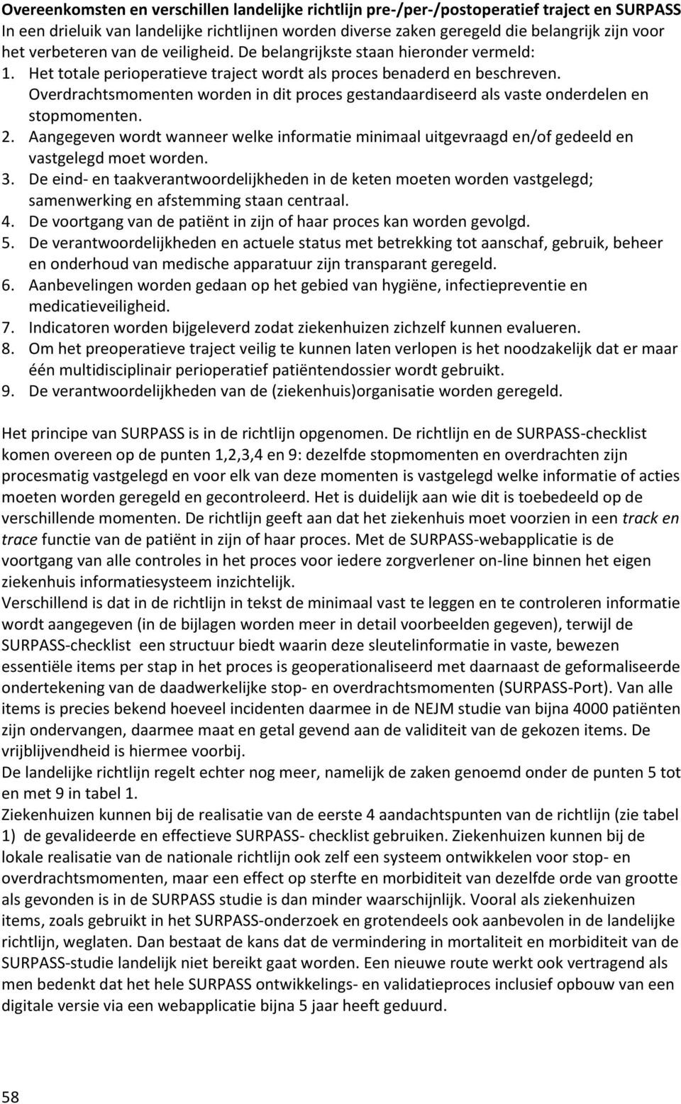 Overdrachtsmomenten worden in dit proces gestandaardiseerd als vaste onderdelen en stopmomenten. 2.