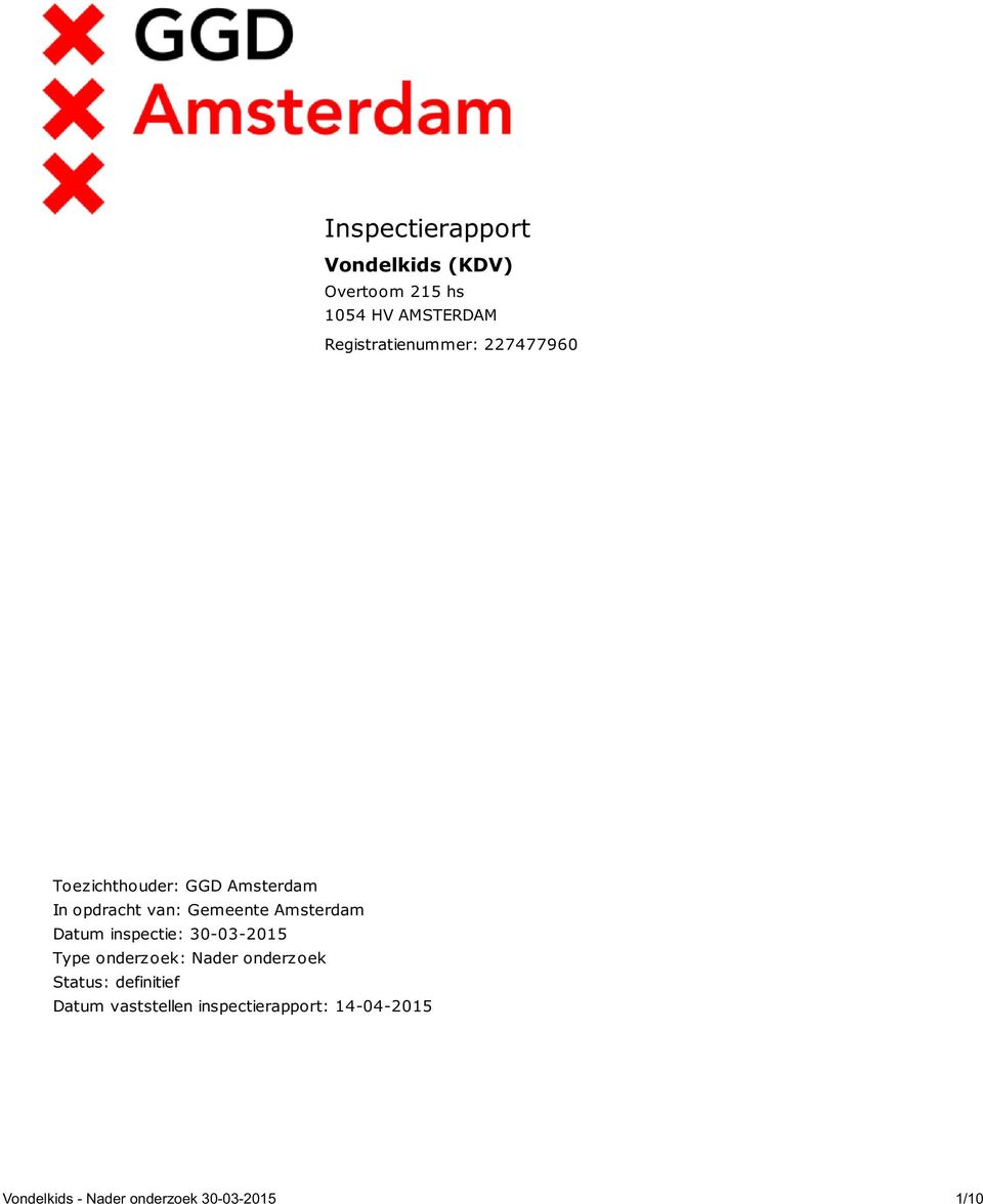 Gemeente Amsterdam Datum inspectie: 30-03-2015 Type onderzoek: Nader onderzoek