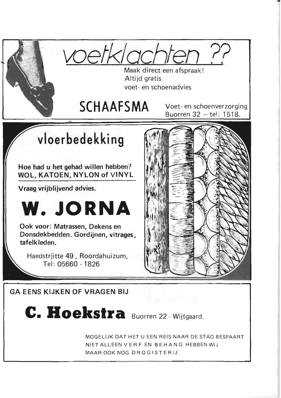 Gordijnen, vitrages, tafelkleden. Haedstrjitte 49, Roordahuizum, Tel: 05660-1826 GA EENS KIJKEN OF VHAGEN BIJ c.