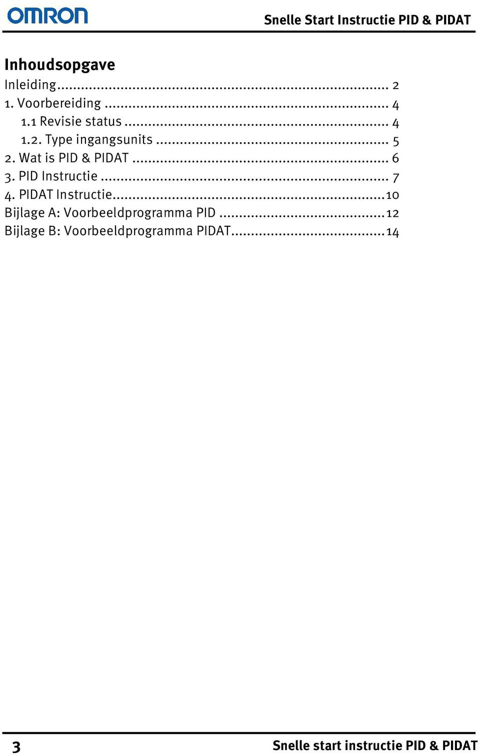 PID Instructie... 7 4. PIDAT Instructie.