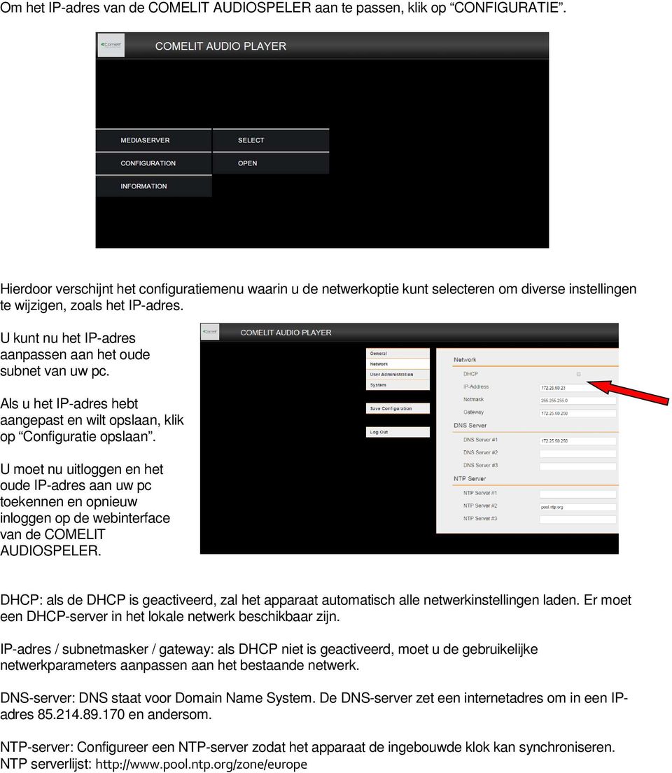 U kunt nu het IP-adres aanpassen aan het oude subnet van uw pc. Als u het IP-adres hebt aangepast en wilt opslaan, klik op Configuratie opslaan.