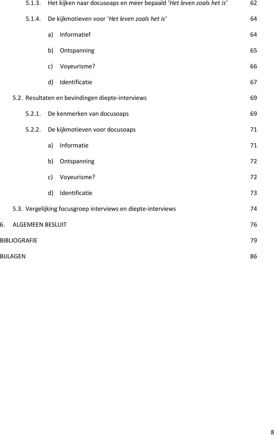 Resultaten en bevindingen diepte-interviews 69 5.2.