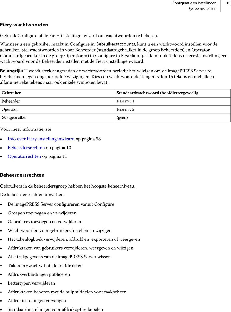 Stel wachtwoorden in voor Beheerder (standaardgebruiker in de groep Beheerders) en Operator (standaardgebruiker in de groep Operatoren) in Configure in Beveiliging.