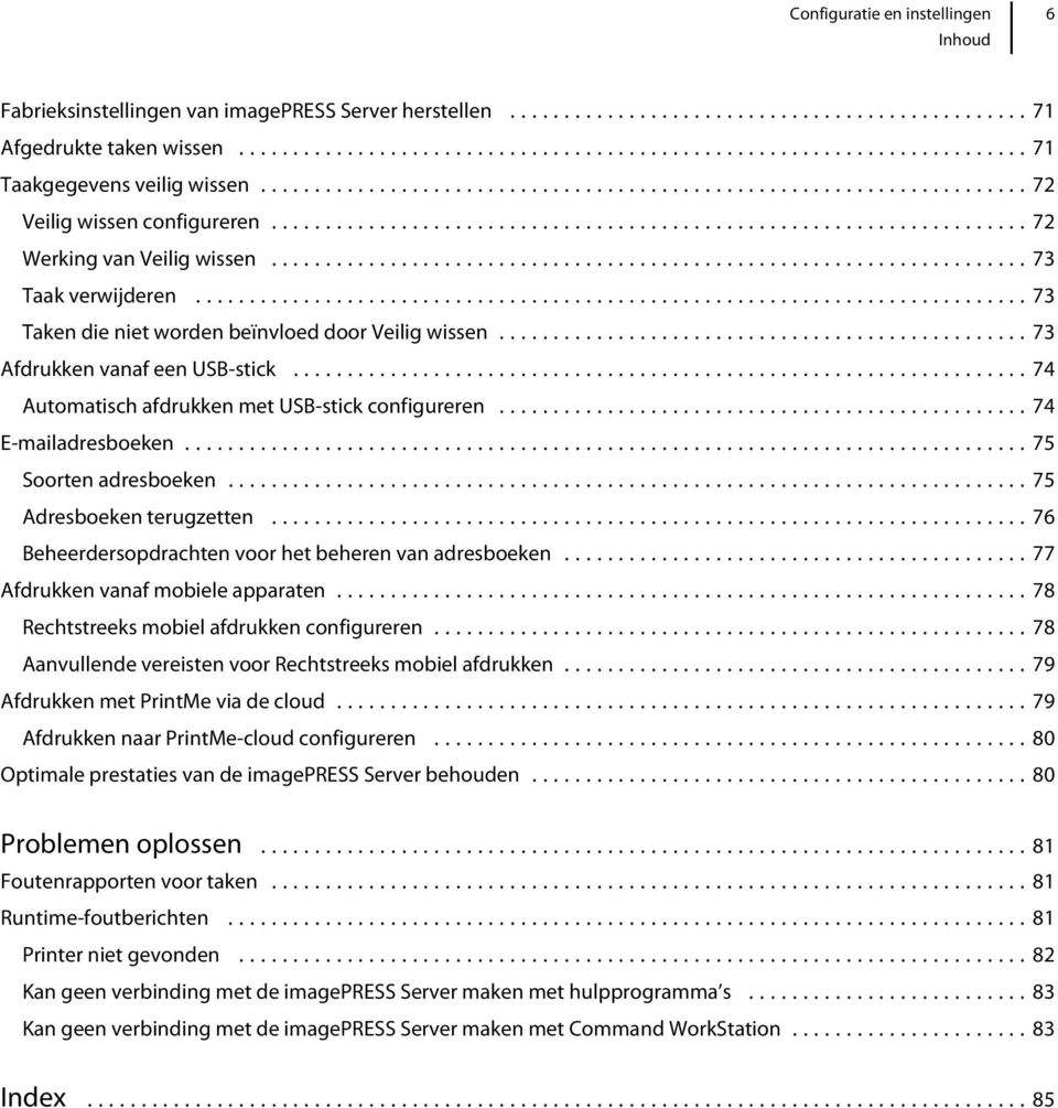 ..75 Soorten adresboeken...75 Adresboeken terugzetten...76 Beheerdersopdrachten voor het beheren van adresboeken...77 Afdrukken vanaf mobiele apparaten...78 Rechtstreeks mobiel afdrukken configureren.