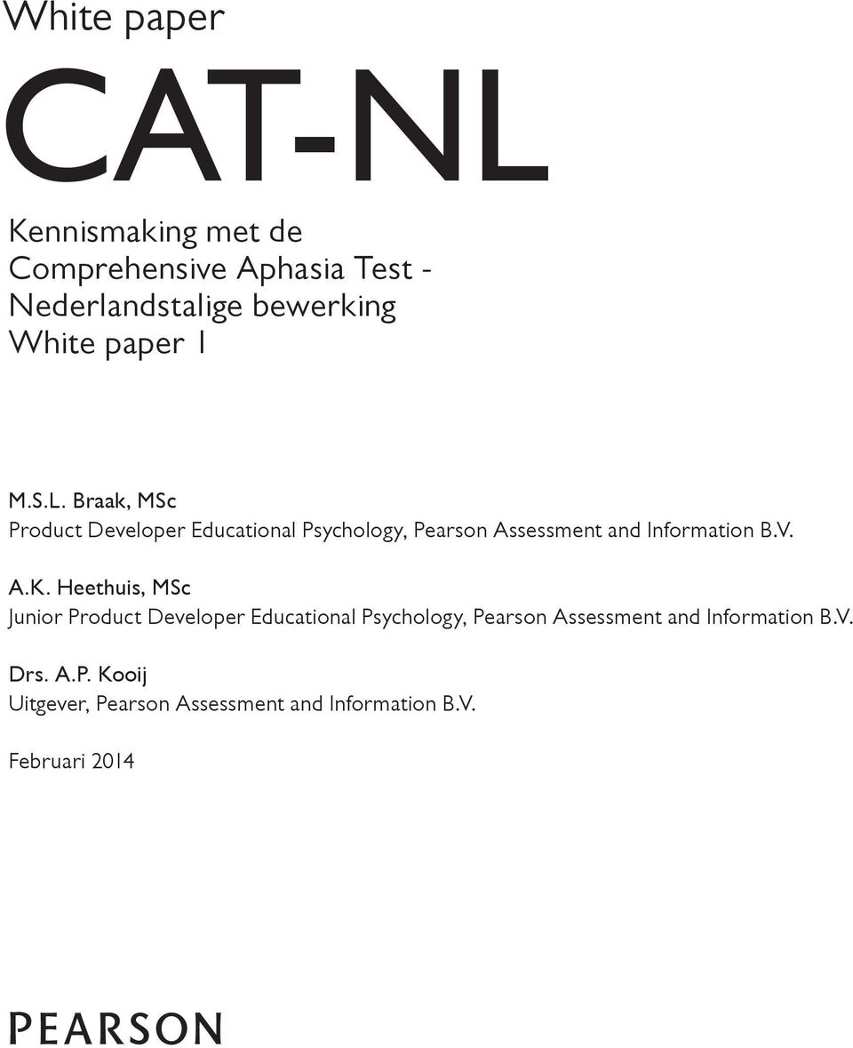 Braak, MSc Product Developer Educational Psychology, Pearson Assessment and Information B.V. A.K.