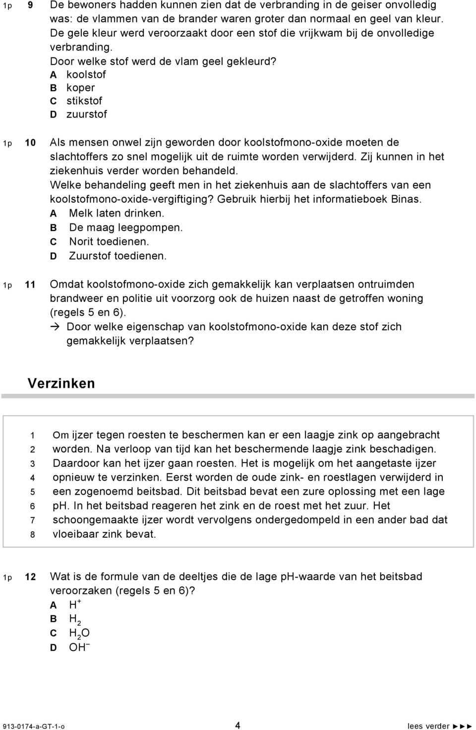 A koolstof B koper C stikstof D zuurstof p 0 Als mensen onwel zijn geworden door koolstofmono-oxide moeten de slachtoffers zo snel mogelijk uit de ruimte worden verwijderd.