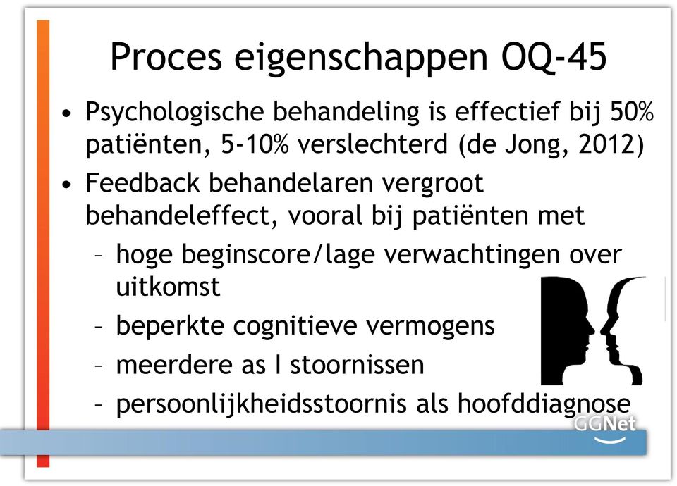 behandeleffect, vooral bij patiënten met hoge beginscore/lage verwachtingen over