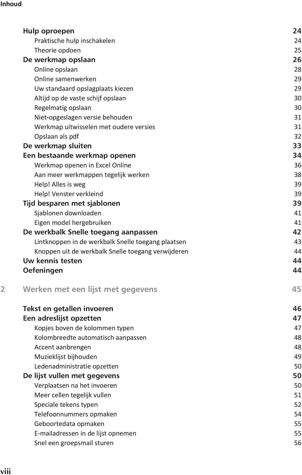 Online 36 Aan meer werkmappen tegelijk werken 38 Help! Alles is weg 39 Help!