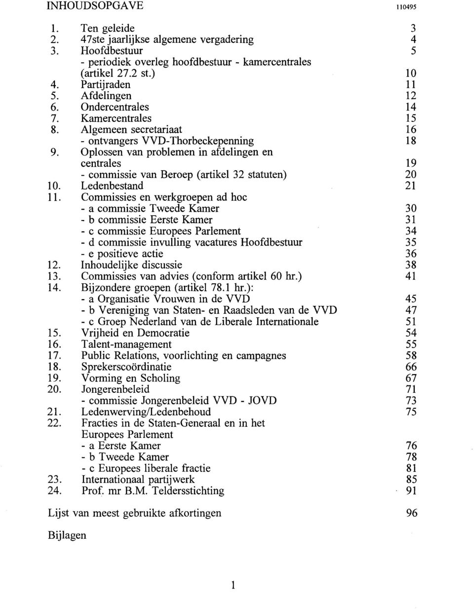 Oplossen van problemen in afdelingen en centrales 19 - commissie van Beroep (artikel 32 statuten) 20 10. Ledenbestand 21 11.