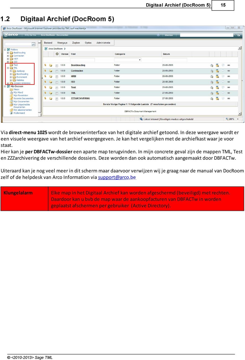 In mijn concrete geval zijn de mappen TML, Test en ZZZarchivering de verschillende dossiers. Deze worden dan ook automatisch aangemaakt door DBFACTw.