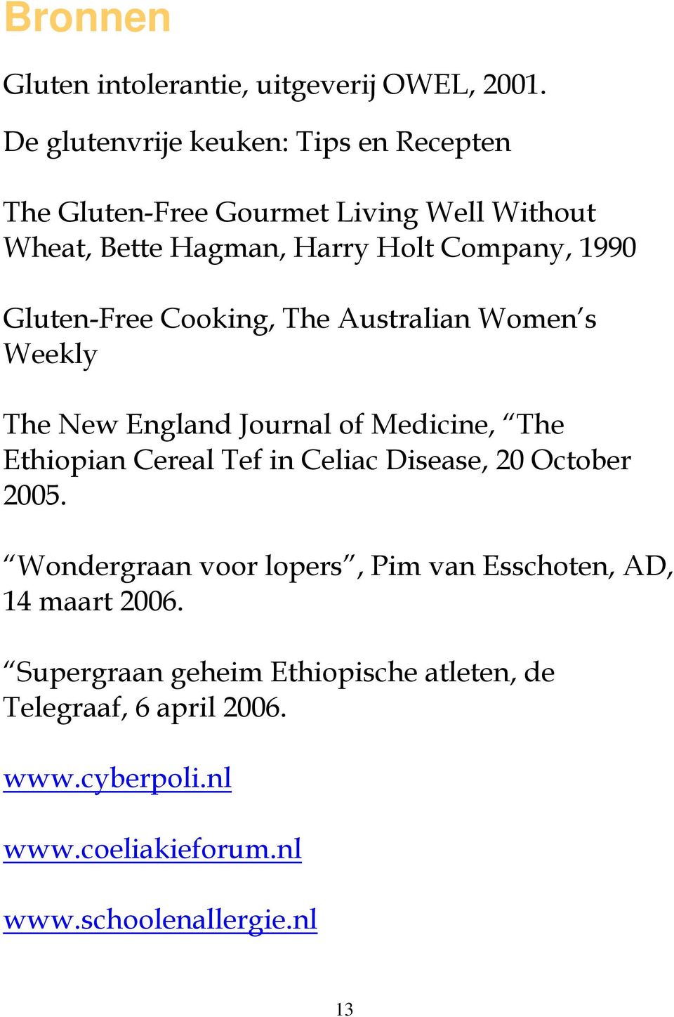 Gluten-Free Cooking, The Australian Women s Weekly The New England Journal of Medicine, The Ethiopian Cereal Tef in Celiac Disease,