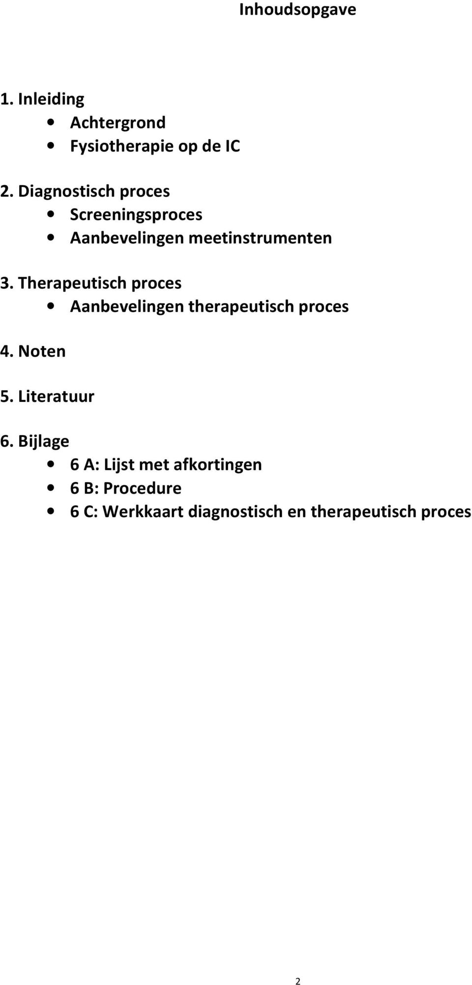 Therapeutisch proces Aanbevelingen therapeutisch proces 4. Noten 5. Literatuur 6.