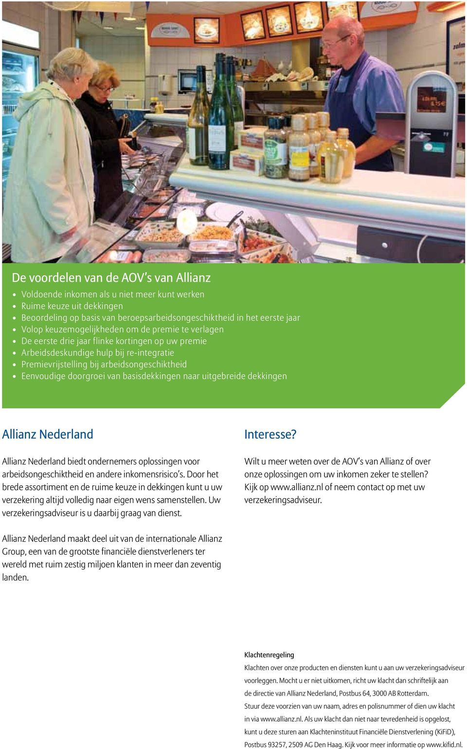 doorgroei van basisdekkingen naar uitgebreide dekkingen Allianz Nederland Allianz Nederland biedt ondernemers oplossingen voor arbeidsongeschiktheid en andere inkomensrisico s.