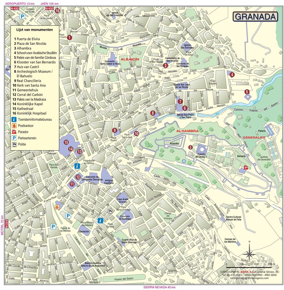 Lucena Arandas Alhamar Moreno 1 Puerta Elvira 2 Nicolás 3 Alhambra 4 School voor Arabische Studiën 5 Paleis van familie Córdova 6 Klooster van Bernardo Hospital 7 Huis van Castril Juan Dios 8