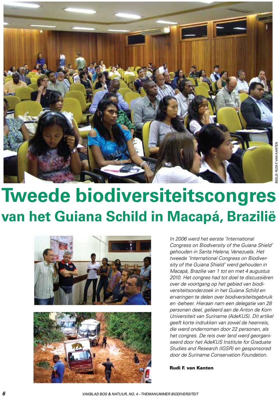 Het tweede International Congress on Biodiversity of the Guiana Shield werd gehouden in Macapá, Brazilie van 1 tot en met 4 augustus 2010.